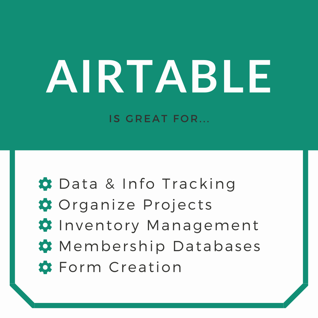 AirTable is a time saving tool for data. It can organize data, information, projects, inventory, membership and much more. 